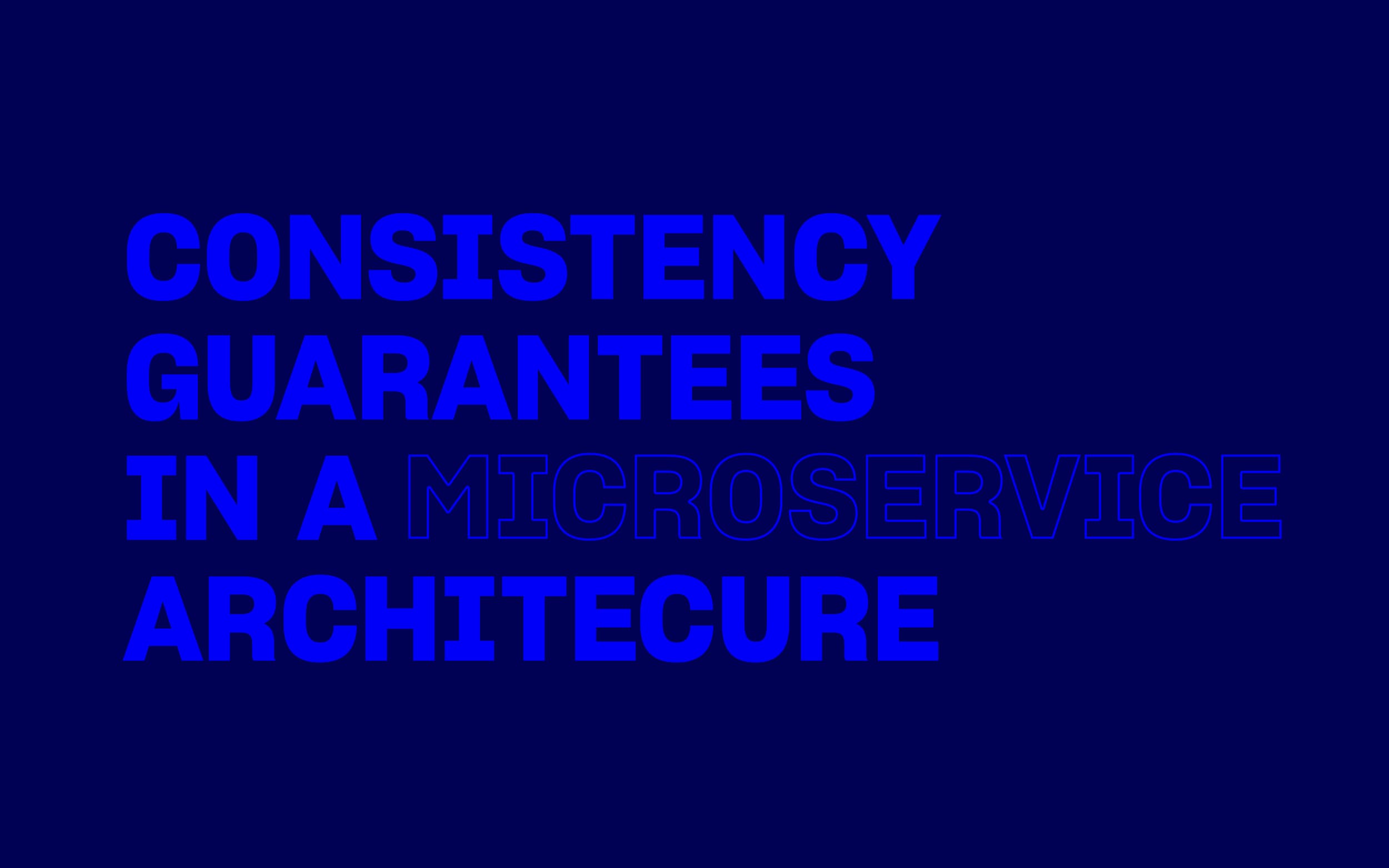 Consistency Guarantees in a Microservice Architecture